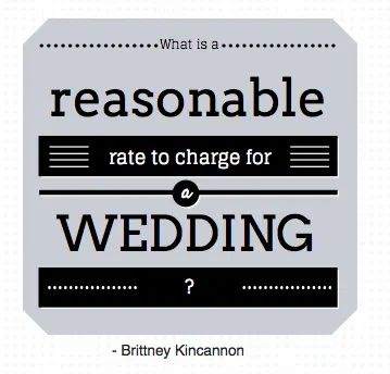 What is a reasonable rate to charge for a wedding